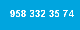 958 332 35 74